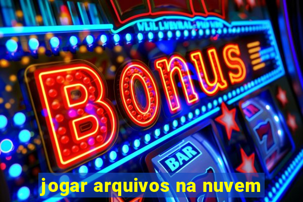 jogar arquivos na nuvem