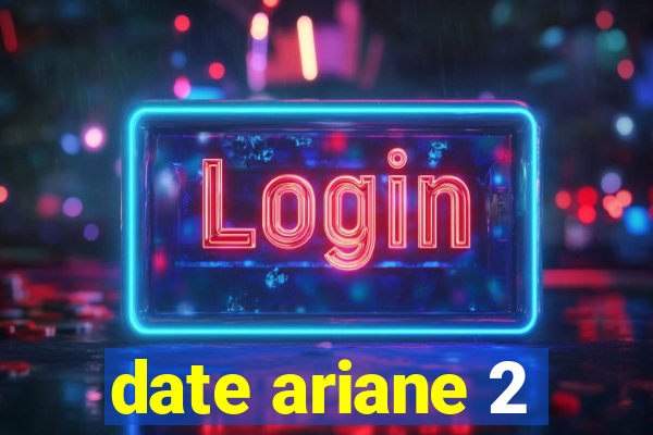 date ariane 2