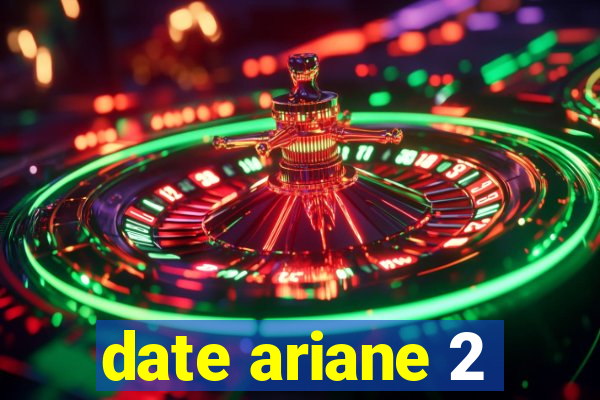 date ariane 2