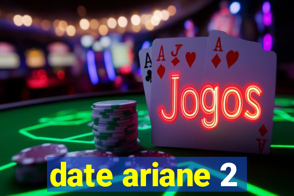 date ariane 2