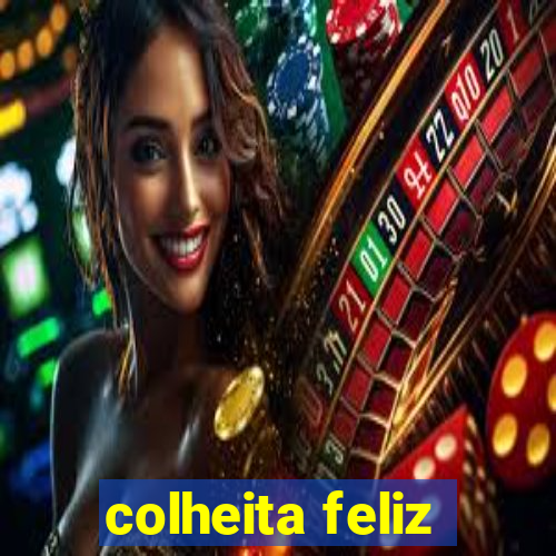 colheita feliz