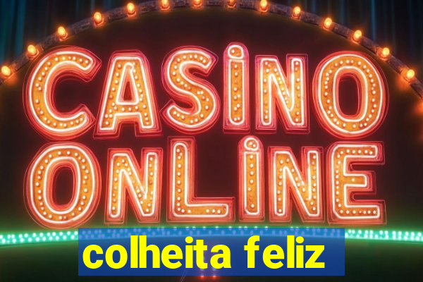 colheita feliz