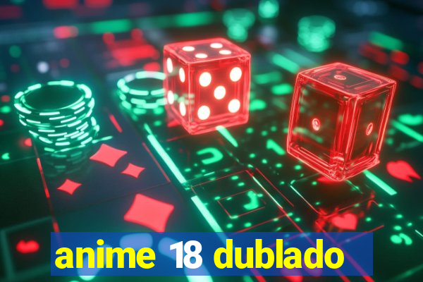 anime 18 dublado