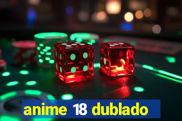 anime 18 dublado