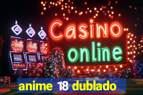 anime 18 dublado
