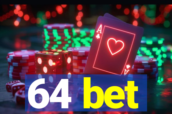 64 bet