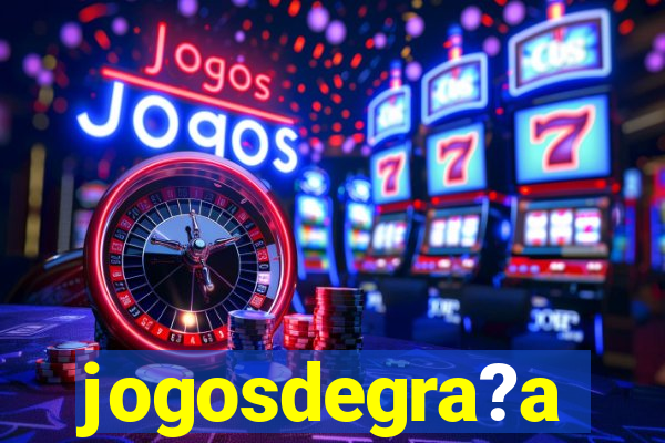jogosdegra?a