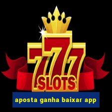 aposta ganha baixar app