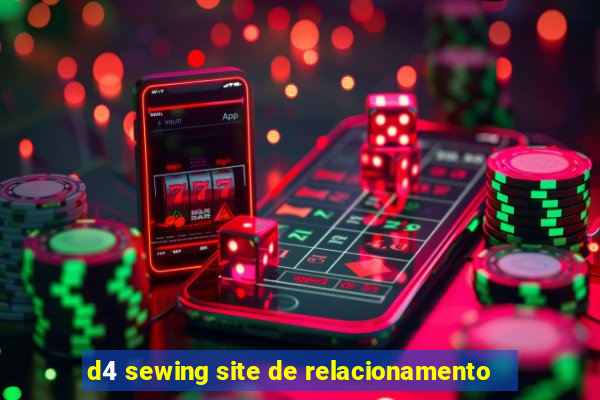 d4 sewing site de relacionamento