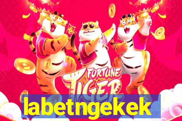labetngekek