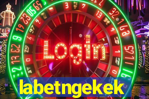 labetngekek