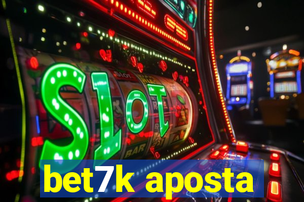 bet7k aposta