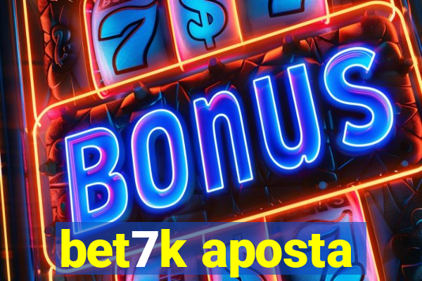 bet7k aposta