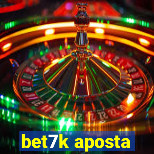 bet7k aposta
