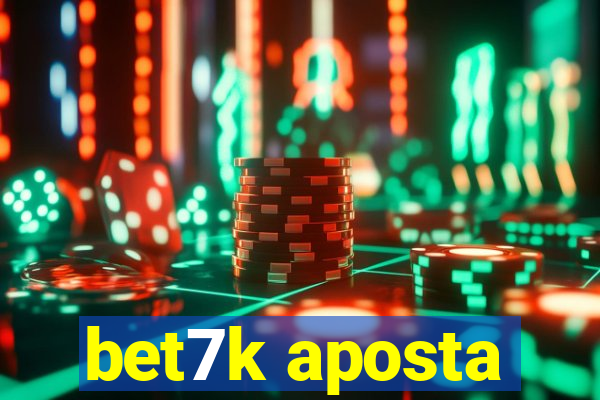 bet7k aposta