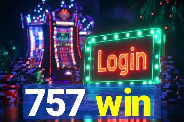 757 win