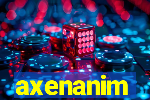axenanim