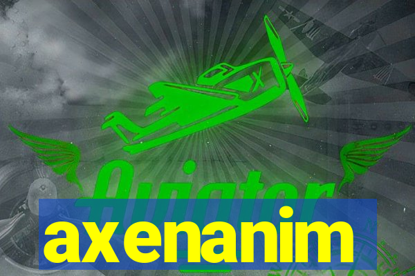 axenanim