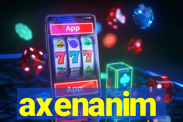 axenanim