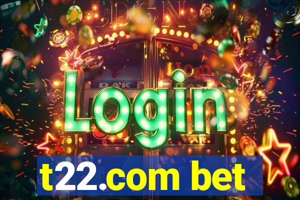 t22.com bet