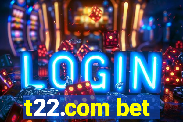 t22.com bet
