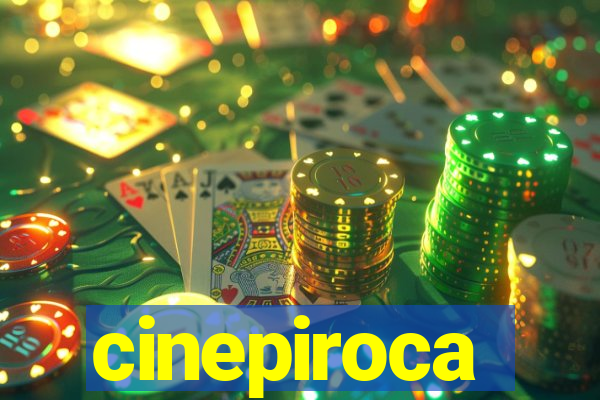 cinepiroca