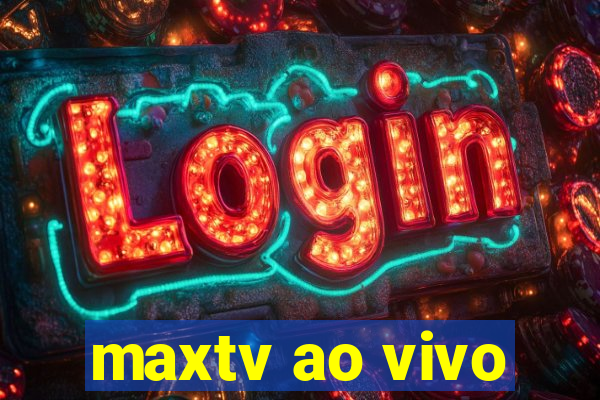 maxtv ao vivo