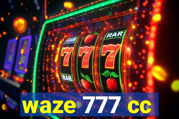 waze 777 cc