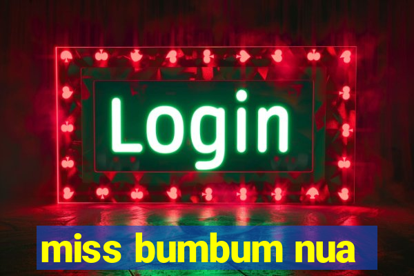miss bumbum nua
