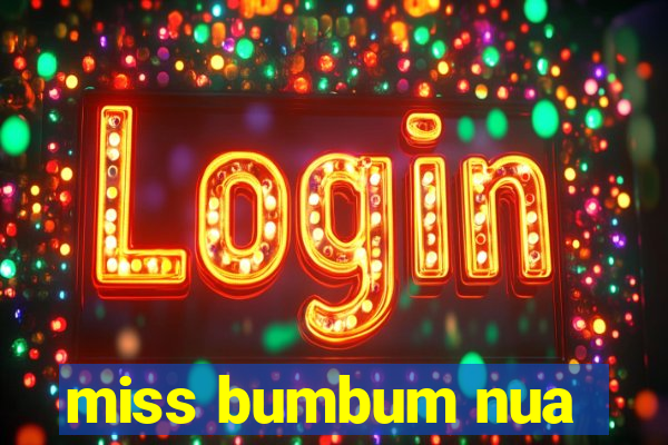 miss bumbum nua