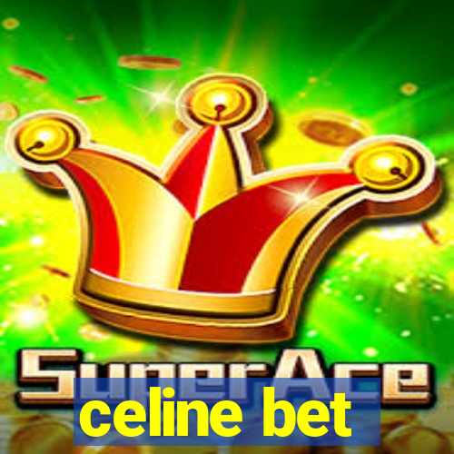 celine bet