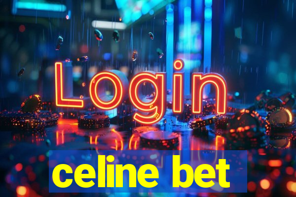 celine bet