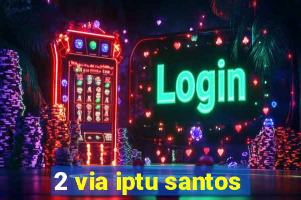 2 via iptu santos