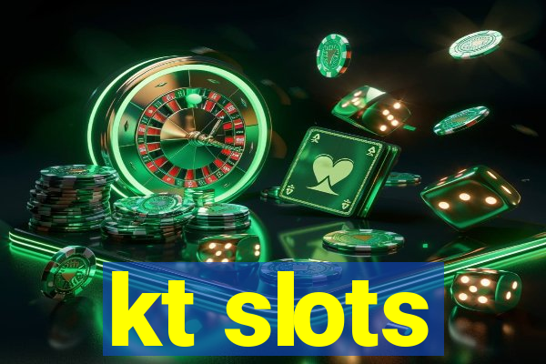 kt slots