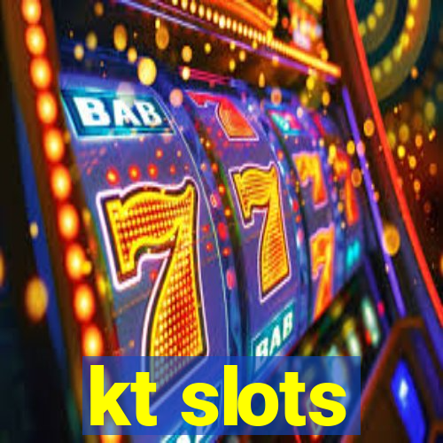 kt slots