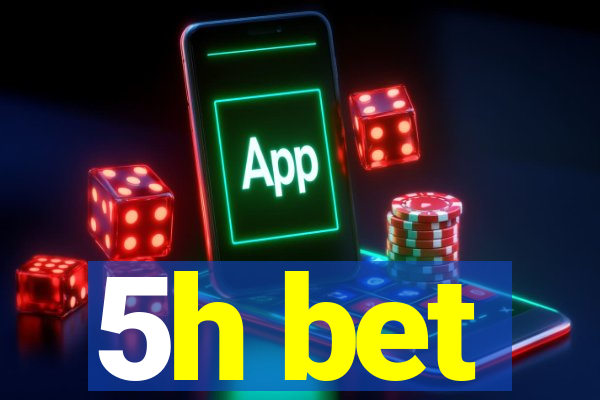 5h bet