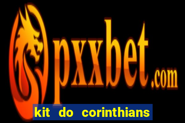 kit do corinthians dls 22