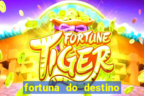 fortuna do destino fortuna do dentinho