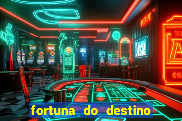 fortuna do destino fortuna do dentinho