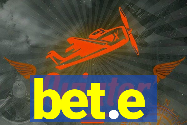 bet.e
