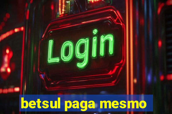 betsul paga mesmo