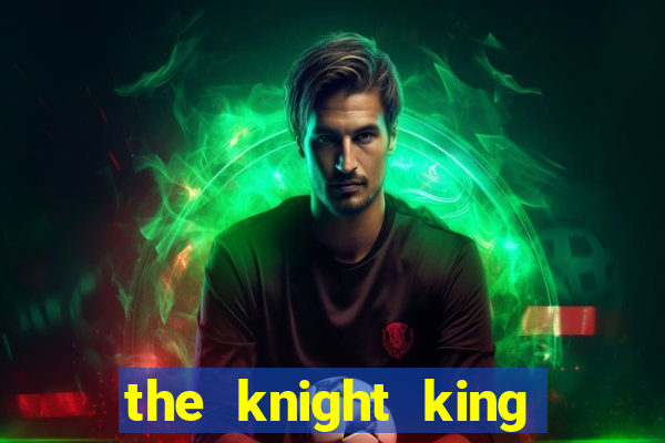 the knight king who returned with a god chapter 1