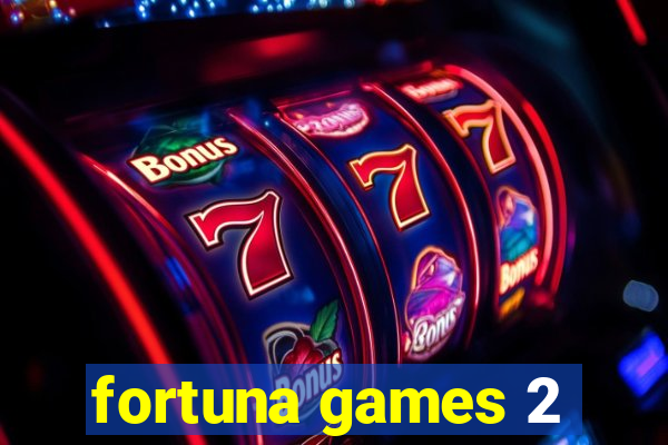 fortuna games 2