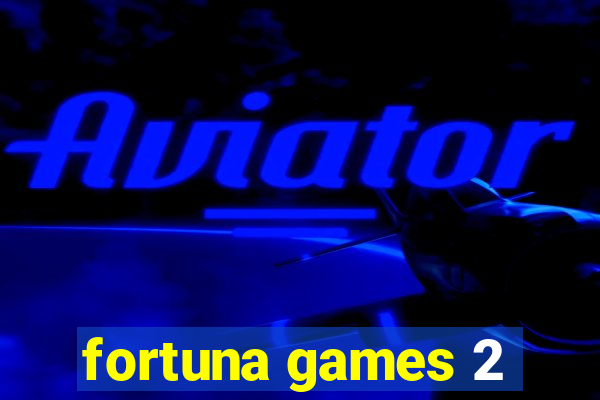 fortuna games 2