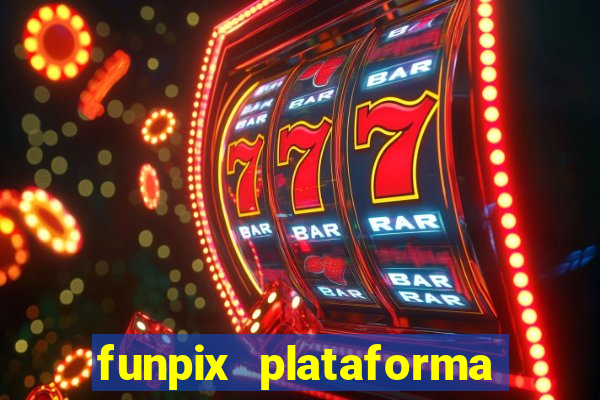 funpix plataforma de jogos