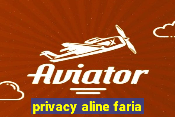 privacy aline faria