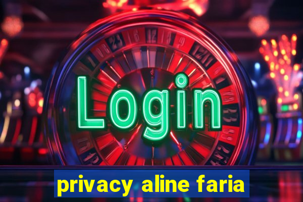 privacy aline faria