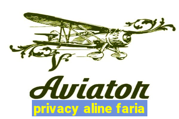 privacy aline faria