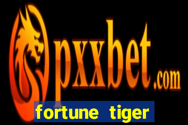 fortune tiger aposta 1 real