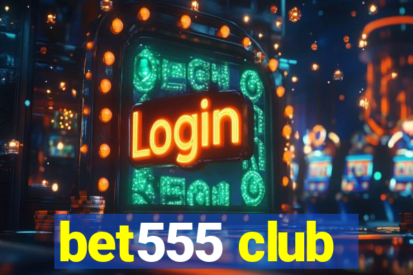 bet555 club